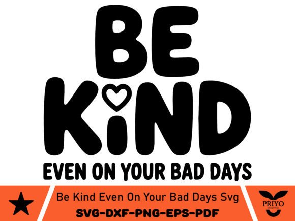 Be Kind Even on Your Bad Days SVG