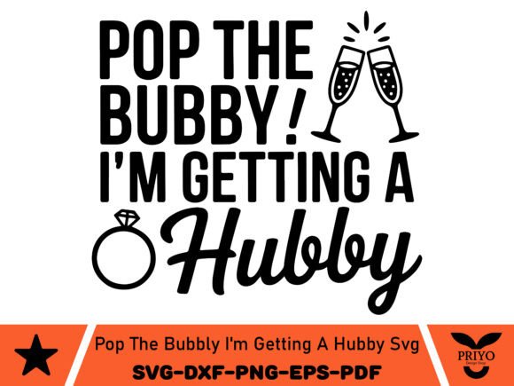 Pop the Bubbly I’m Getting a Hubby SVG